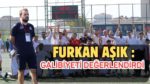 Furkan aşık galibiyeti değerlendirdi