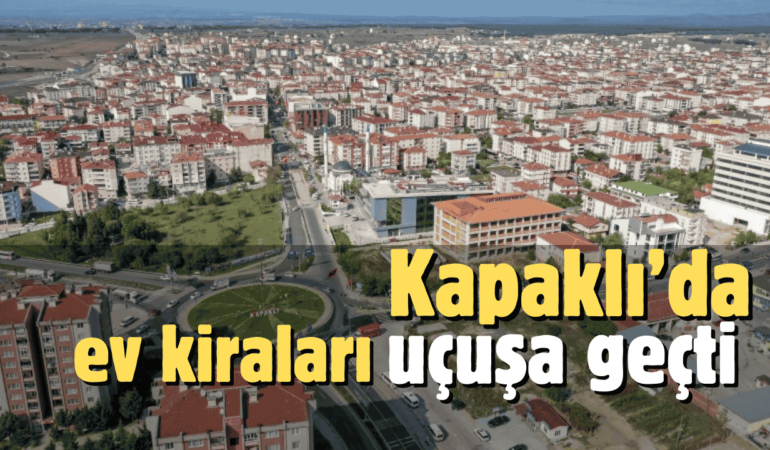 Kapaklı'da ev kiraları artmaya devam ediyor 6 Kapaklı'da ev kiraları