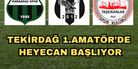 Tekirdağ 1. Amatör Liginde heyecan başlıyor