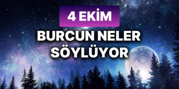 4 ekim burç yorumları