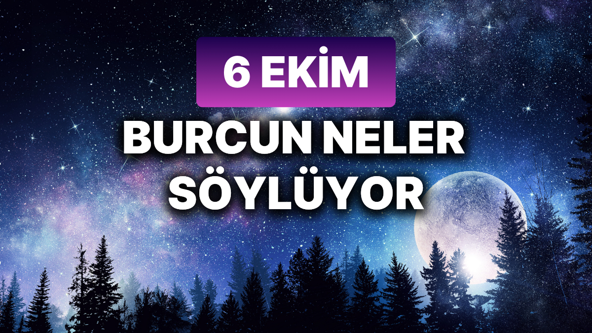 6 Ekim 2024 Pazar Günlük Burç
