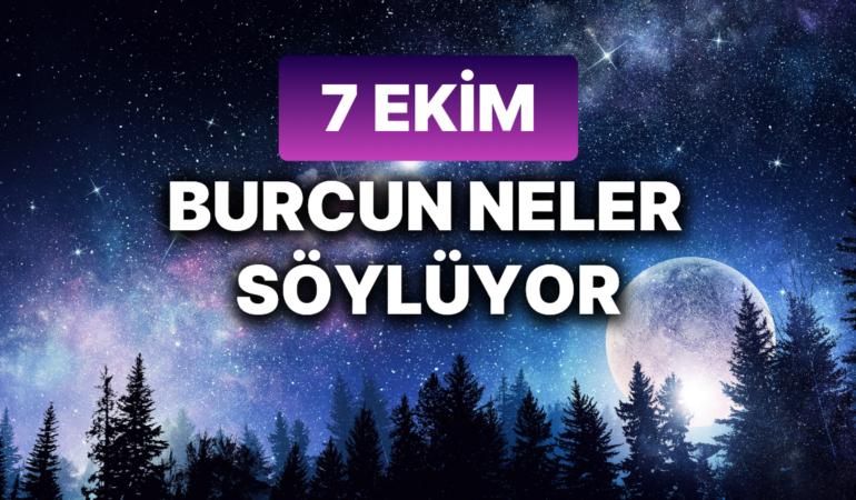 7 Ekim Pazartesi Burç Yorumları
