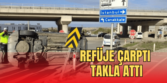 Refüje çarpan araç takla atarak durabildi
