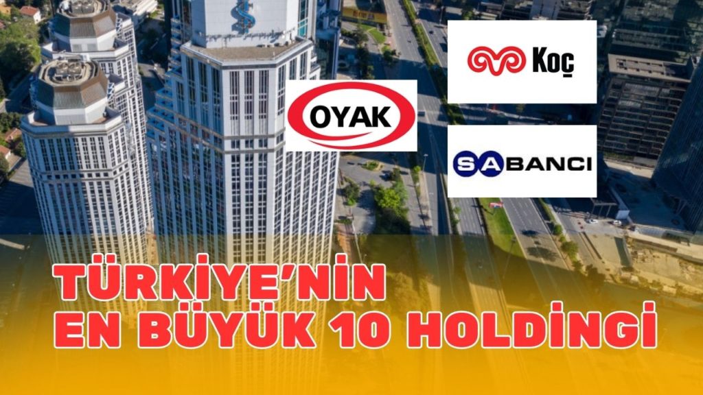 Türkiye'nin en büyük 10 holdingi