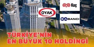 Türkiye'nin en büyük 10 holdingi