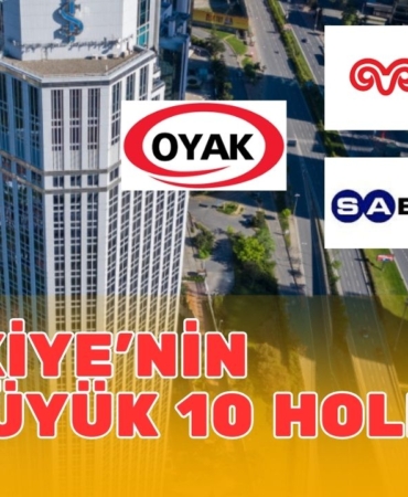 Türkiye'nin en büyük 10 holdingi