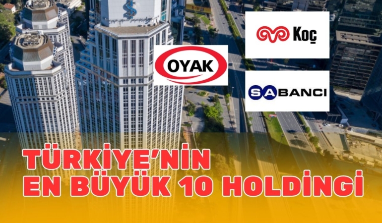 Türkiye'nin en büyük 10 holdingi