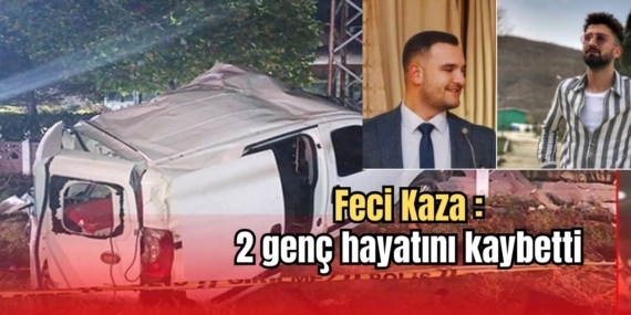 Feci Kaza: 2 genç hayatını kaybetti.