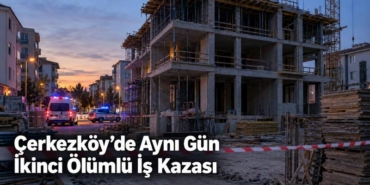 Çerkezköy Ardıç Sokak’ta Musa Uluçay’ın hayatını kaybettiği inşaat şantiyesi